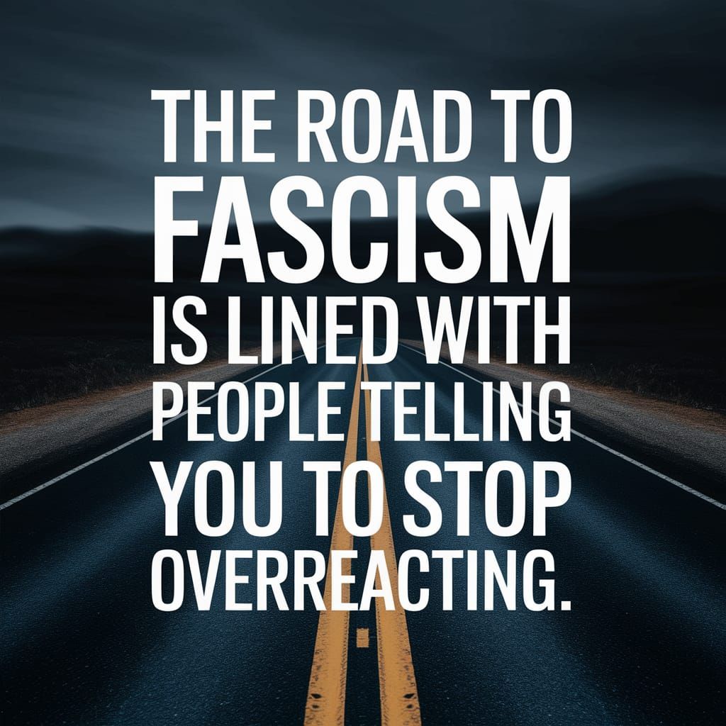 The Road to Fascism: A Warning in Bold Letters