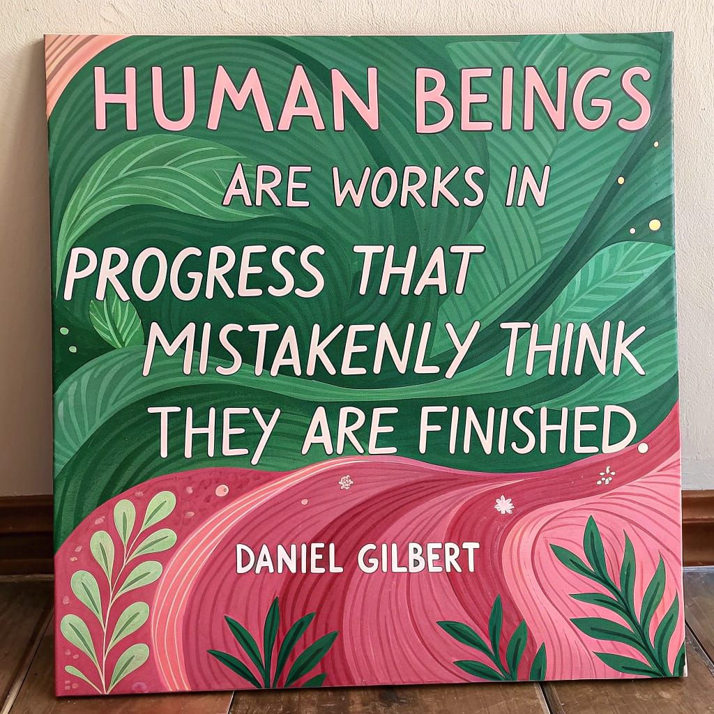 Acrylic paint on panel, shades of green and pink. An artwork with the text "Human beings are works in progress that mist...