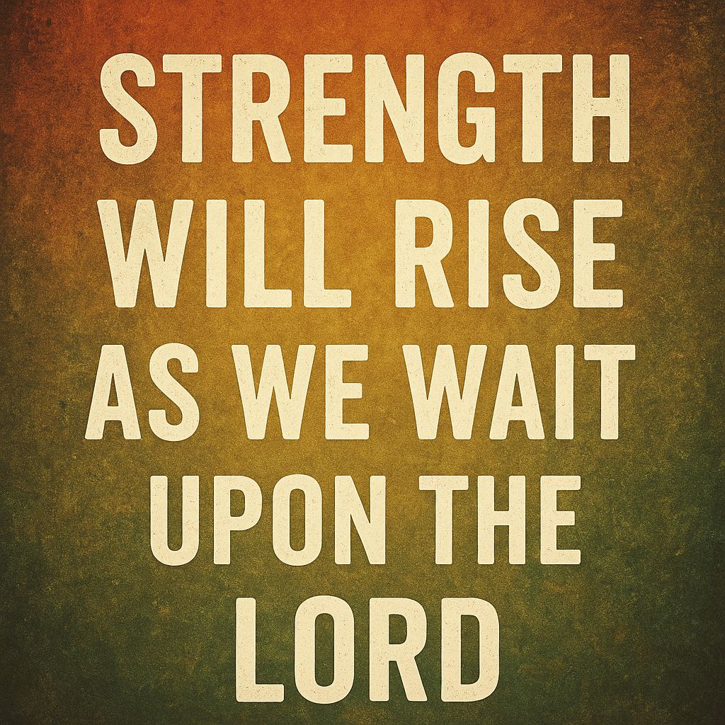Strength Rises: Hopeful Anticipation of the Divine