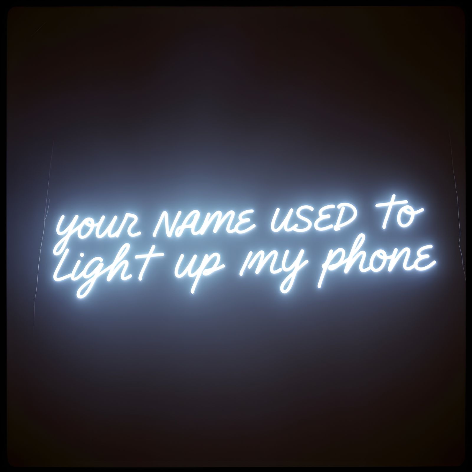 YOUR NAME USED TO LIGHT UP MY PHONE