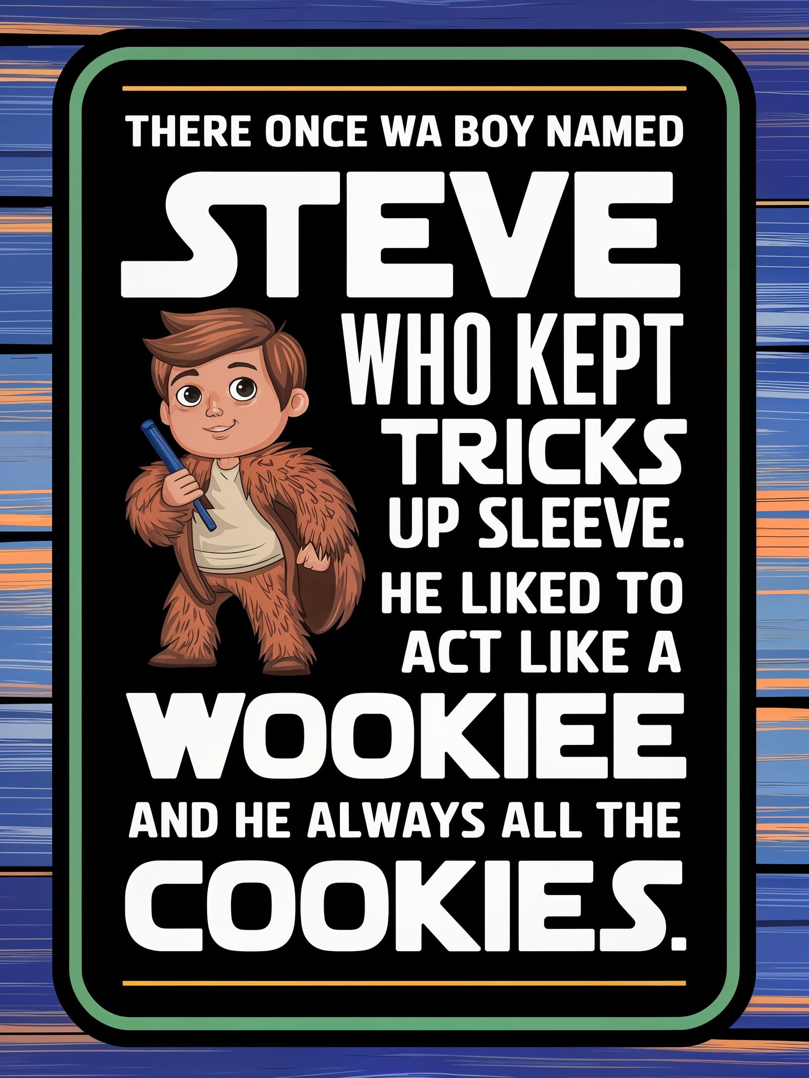 Hand-Drawn Wood Sign of Wookiee-Loving Boy Steve