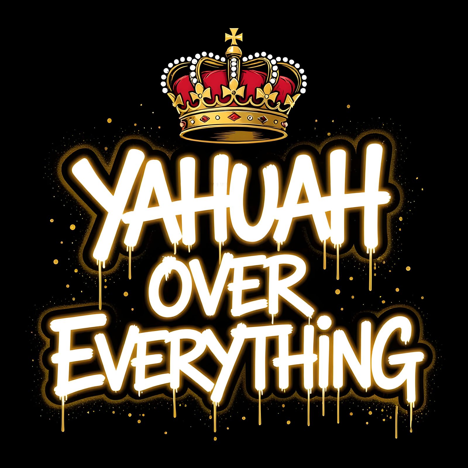 Graffiti Typography "YAHUAH OVER EVERYTHING" with Gold Outli...