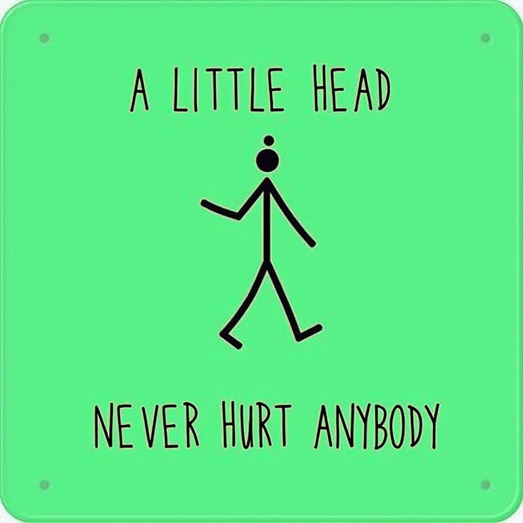 Humorous Sign: A Little Head Never Hurt