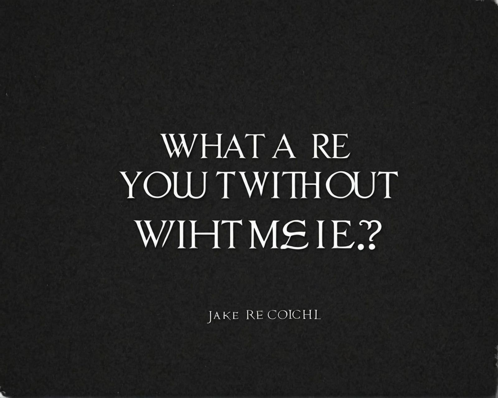 AI Interpretation: "What Are You Without Me?"