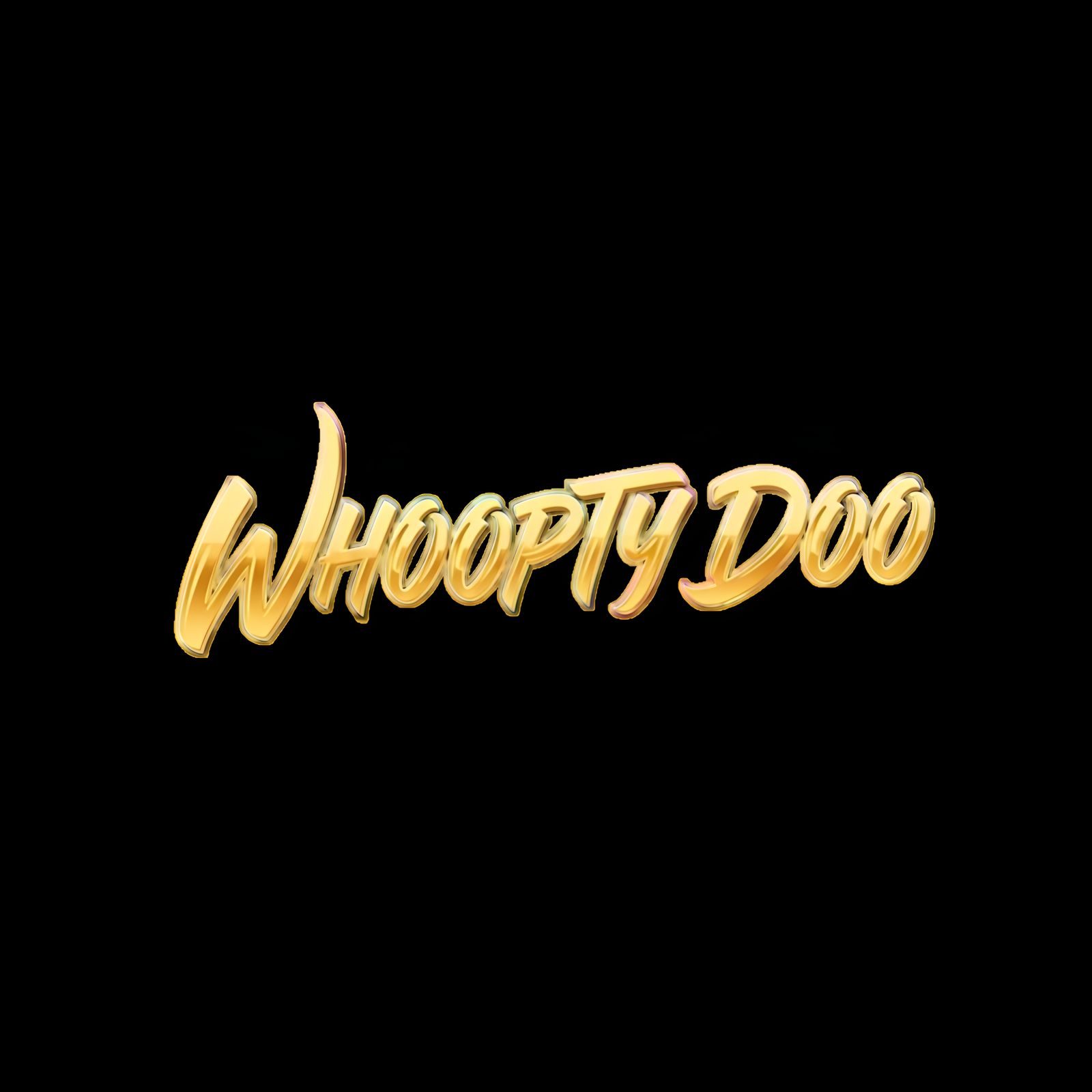 WHOOPTY DOO in Golden Cursive with Iridescent Mist
