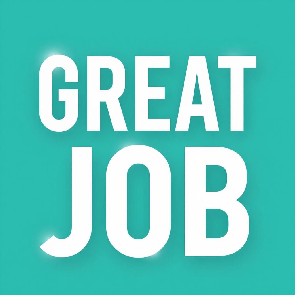 Bold "GREAT JOB" Text on Vibrant Teal Background