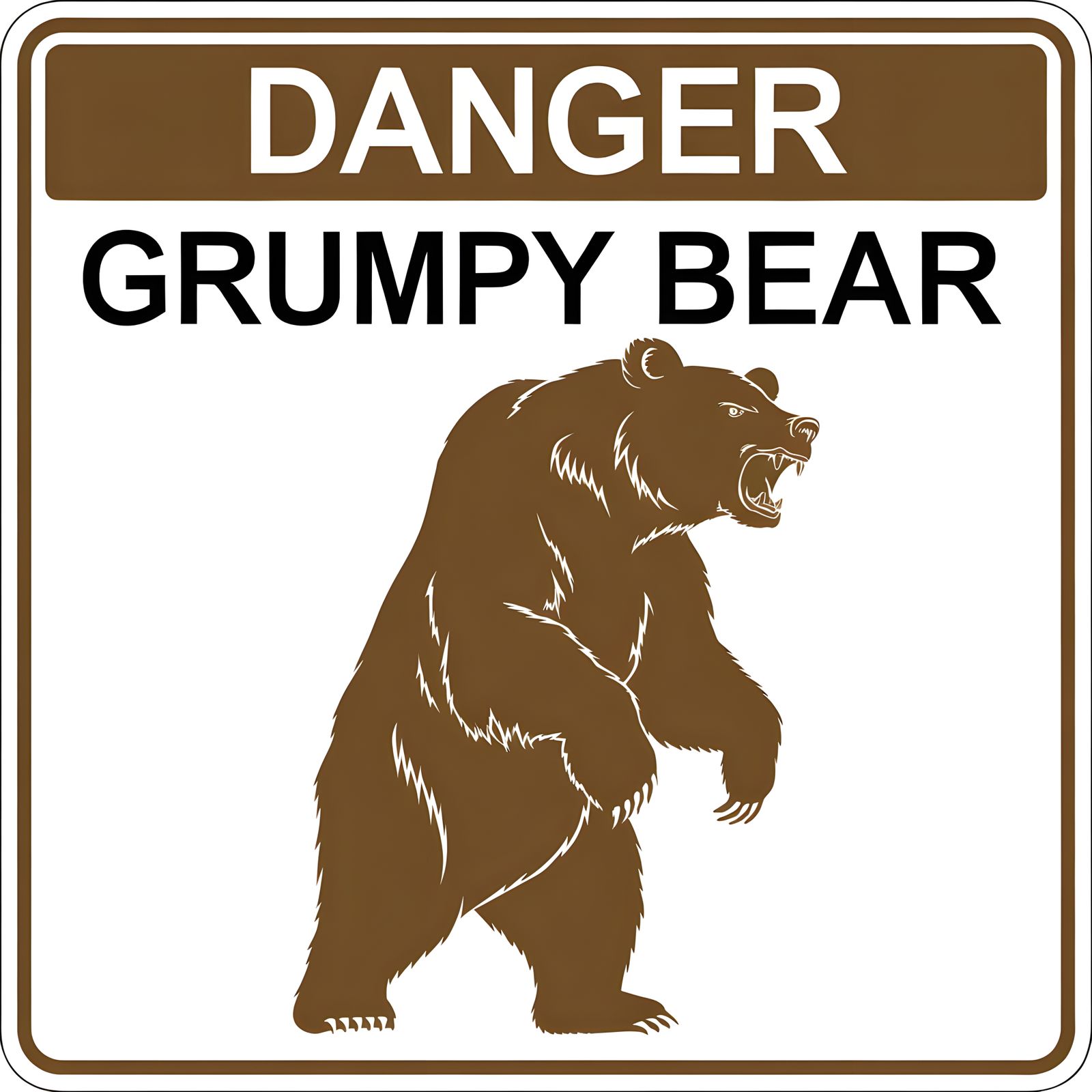 Road sign with a Grizzly Bear silhouette. Text "Danger grump...