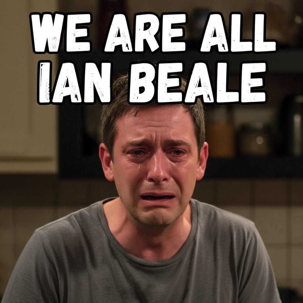 Ian Beale Crying with "We Are All Ian Beale" Quote