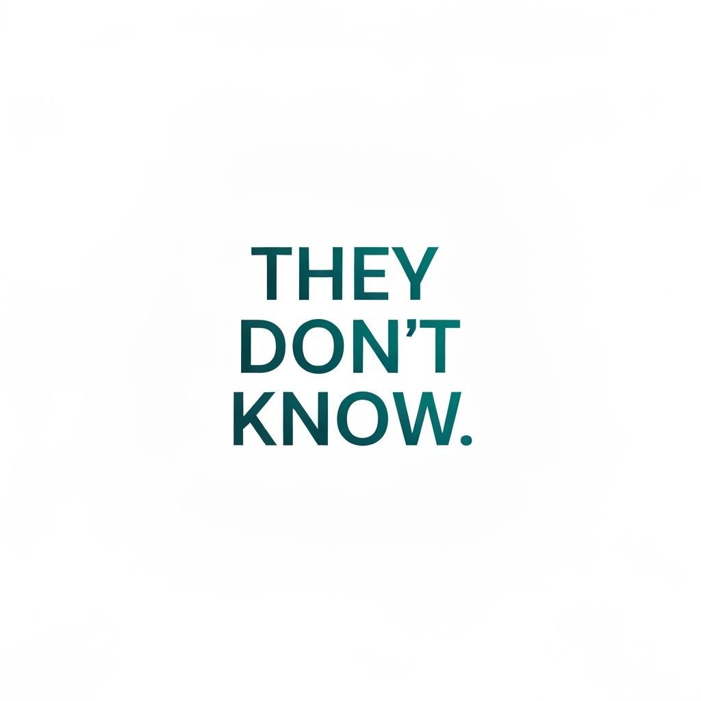 Minimalist Typography: "They Don't Know" in Dark Turquoise