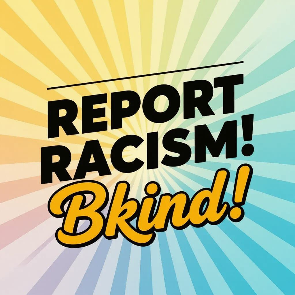 Report Racism Bkind Typography with Uplifting Colors