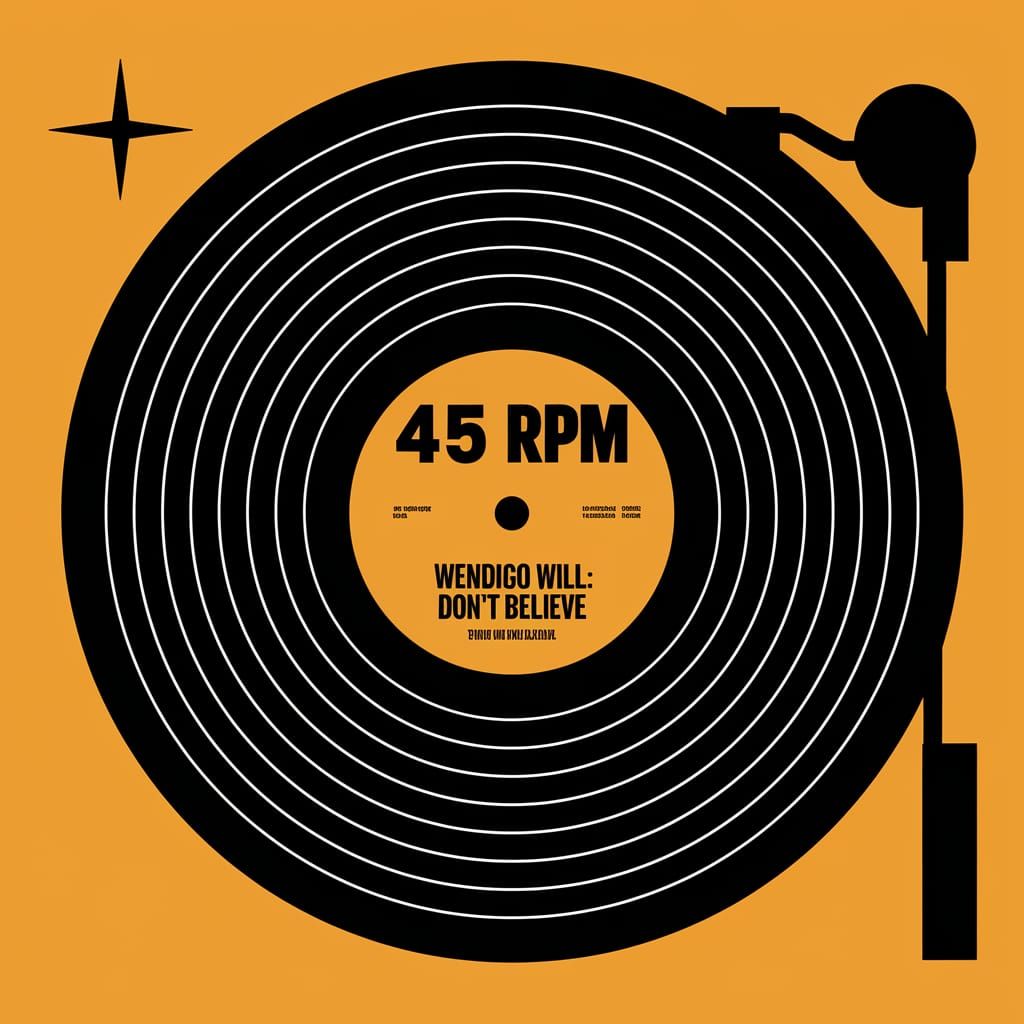 A 45 rpm record with "45 rpm" and "Wendigo Will: Don't Belie...