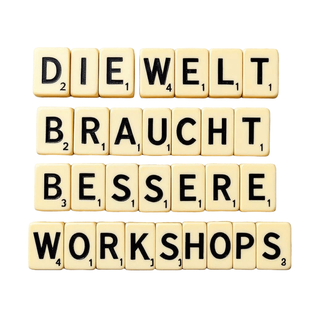 Scrabble Tiles Spelling "Die Welt Braucht Bessere Workshops"