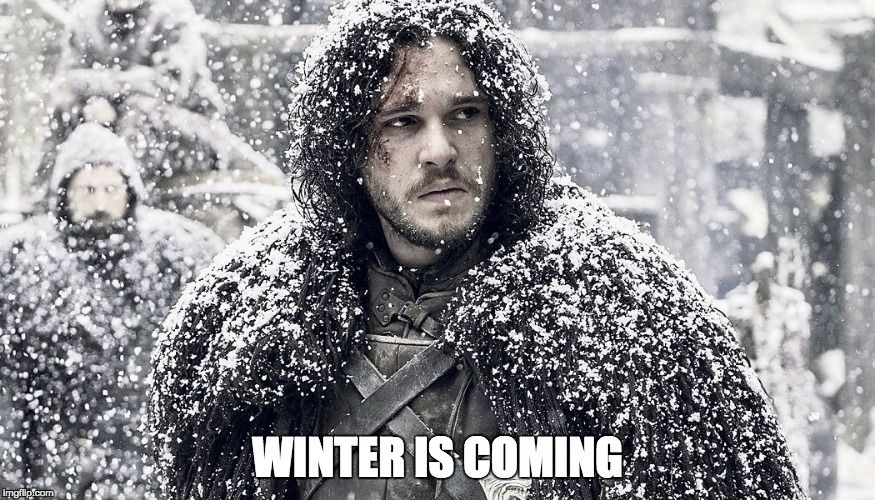 Winter is coming Brrrrr