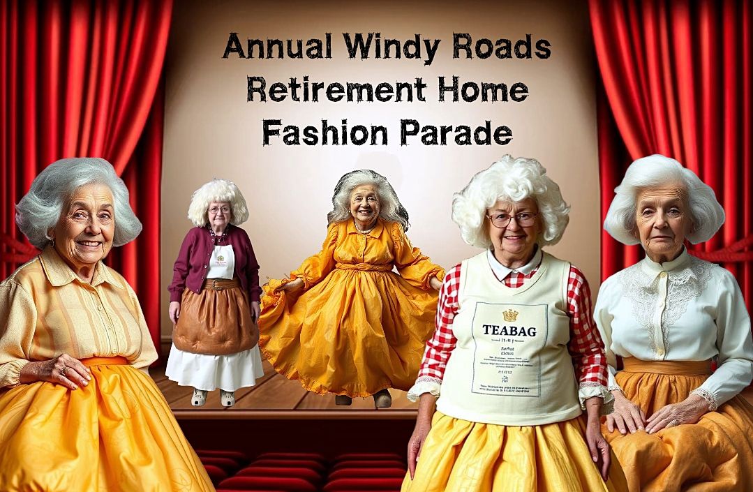 Yorkshire Pudding and Used Tea Bags is the theme for this years Fashion Parade at the Old Folk's Home...