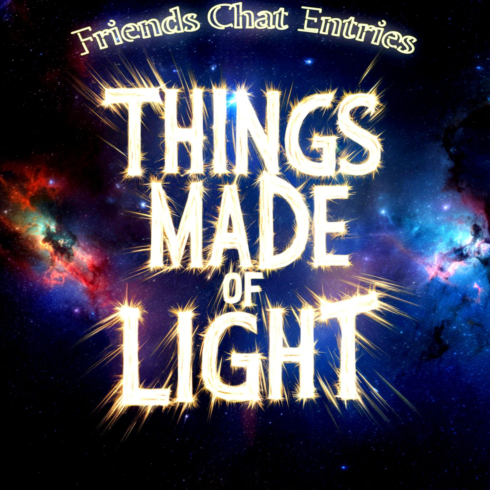 Friends Chat Entries  - Things Made of Light
Daily Challenge...