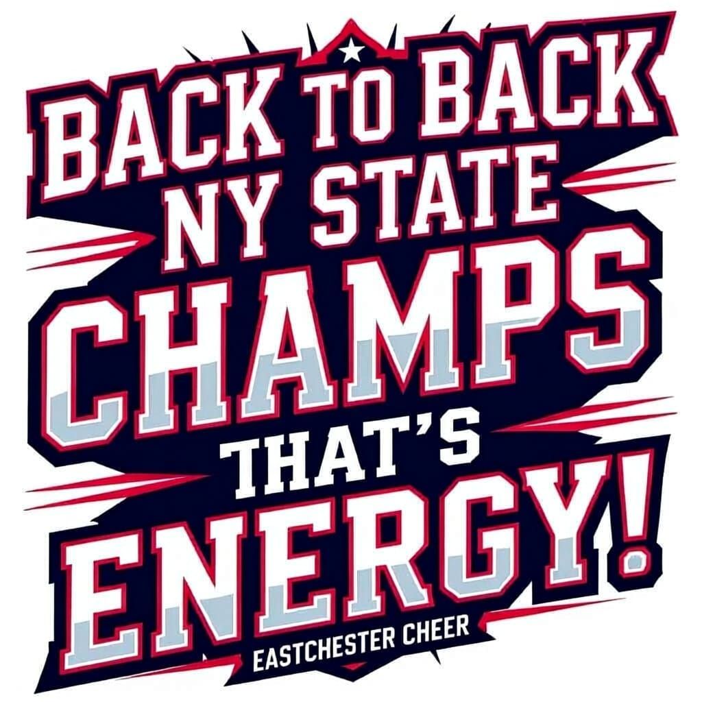 Design to go with the Words "BACK TO BACK NY STATE CHAMPS, THAT'S ENERGY! FIre engine red, navy blue and white, long with the Eastchester Ea...