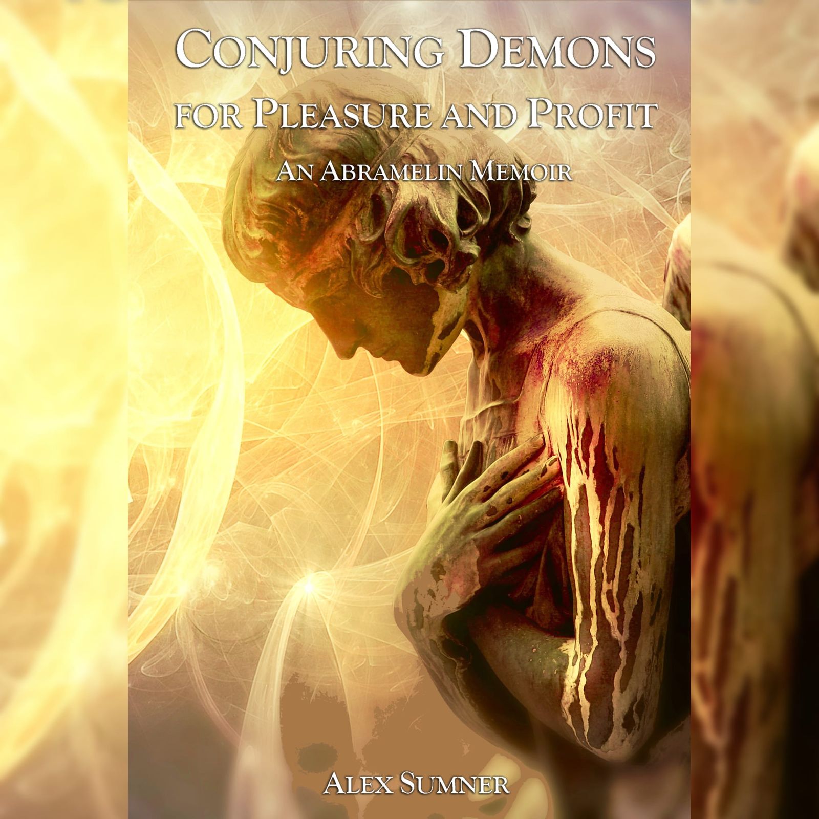 Conjuring Demons for Pleasure and Profit: an Abramelin Memoir