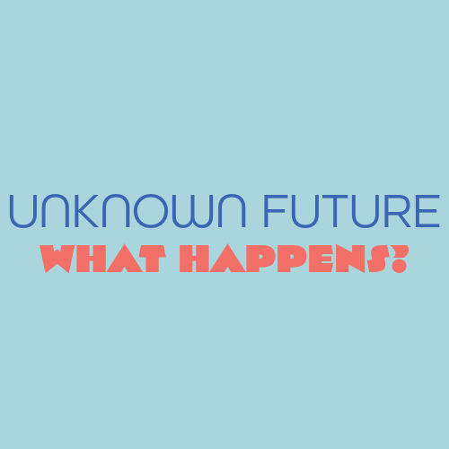 Unknown Future